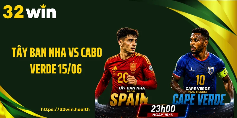 Tây Ban Nha Vs Cabo Verde 15/06: Thử Thách Của Ứng Viên Vô Địch